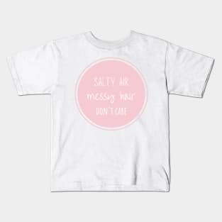 Salty air, messy hair, don't care Kids T-Shirt